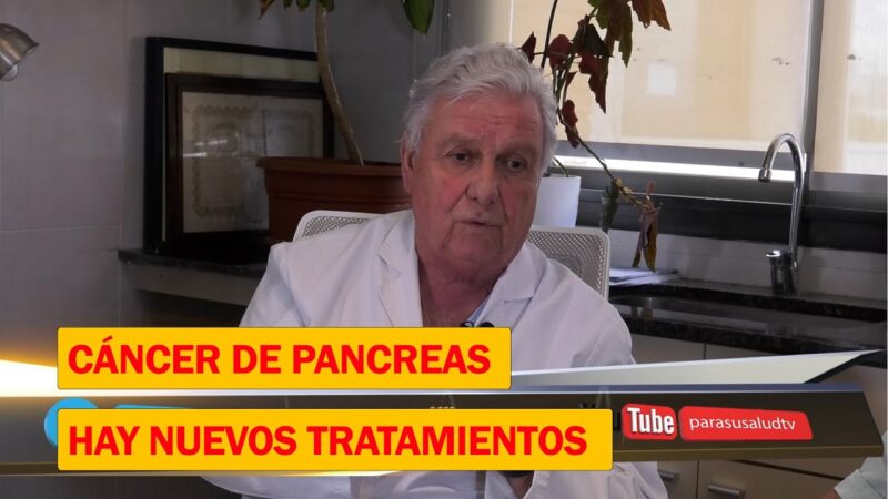 Cáncer de páncreas: Hoy hay tratamientos más efectivos